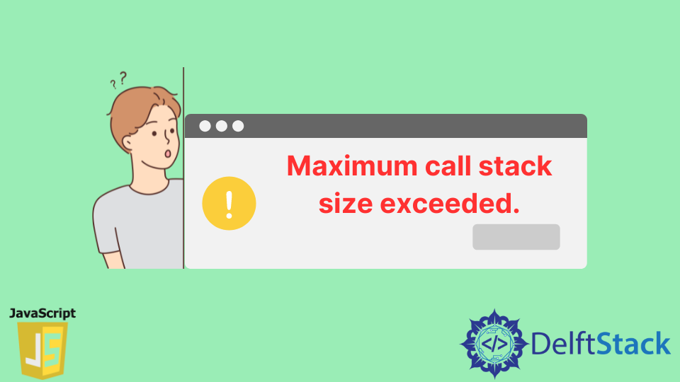 maximum-call-stack-size-exceeded-error-in-javascript-delft-stack